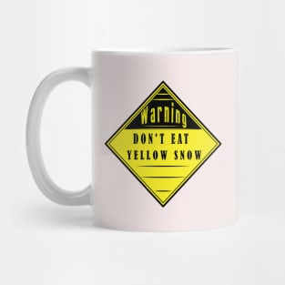 Don't Eat Yellow Snow - Warning Sign Label Mug